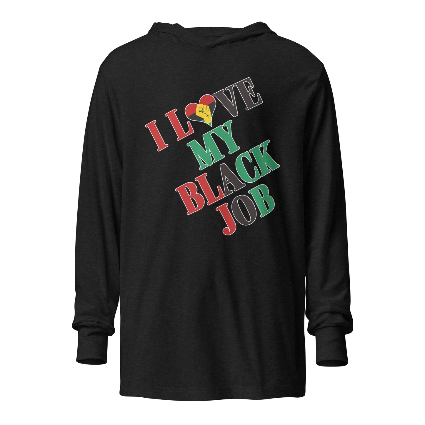 I Love My Black Job Hooded Long Sleeve
